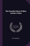 The Eventful Story Of Miss Cotton's Visits (en Inglés)