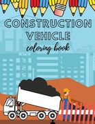 Construcion Vehicles Coloring book: Including Excavators, Cranes, Dump Trucks, Cement Trucks, Steam Rollers For Kids And Bonus Activity Pages (en Inglés)