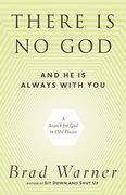 there is no god and he is your creator: a search for god in odd places (en Inglés)
