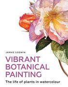 Vibrant Botanical Painting: The Life of Plants in Watercolour (en Inglés)