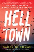 Helltown: The Untold Story of a Serial Killer on Cape cod (en Inglés)
