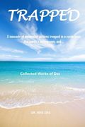 Trapped: A cascade of molecular actions trapped in a cycle upon this earth's microcosm, and ... (en Inglés)
