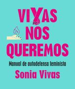 Vivas nos Queremos: Manual de Autodefensa Feminista