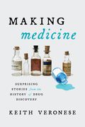 Making Medicine: Surprising Stories From the History of Drug Discovery (en Inglés)