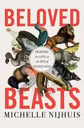 Beloved Beasts: Fighting for Life in an age of Extinction