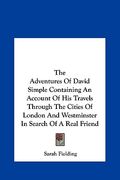 the adventures of david simple containing an account of his travels through the cities of london and westminster in search of a real friend