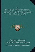 the poems of robert greene, christopher marlowe, and ben jonson (1878) (en Inglés)