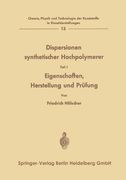 Dispersionen synthetischer Hochpolymerer: Eigenschaften, Herstellung und Prüfung (Chemie, Physik und Technologie der Kunststoffe in Einzeldarstellungen)