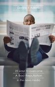 25 Ways to Overcome a Bad Reputation in the News Media (en Inglés)