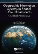 Geographic Information Systems to Spatial Data Infrastructures: A Global Perspective (en Inglés)