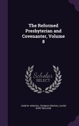 The Reformed Presbyterian and Covenanter, Volume 8 (en Inglés)