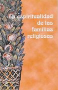 ESPIRITUALIDAD DE LAS FAMILIAS RELIGIOSAS