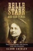 belle starr and her times: the literature, the facts, and the legends (en Inglés)