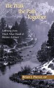 we walk the path together,learning from thich nhat hanh and meister eckhart (en Inglés)