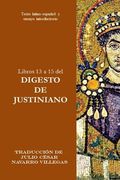 Libros 13 a 15 del Digesto de Justiniano: Texto latino-español y ensayo introductorio