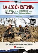 La Legión Estonia.  Estonios en la Wehrmacht y la Waffen ss en la Segunda Guerra Mundial. 3ª Parte