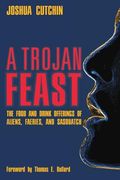 A Trojan Feast: The Food and Drink Offerings of Aliens, Faeries, and Sasquatch 