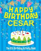 Happy Birthday Cesar - The Big Birthday Activity Book: Personalized Children's Activity Book