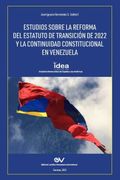 Estudios Sobre la Reforma del Estatuto de Transición de 2022 y la Continuidad Constitucional e Venezuela (in Spanish)