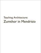 Teaching Architecture: Zumthor in Mendrisio (en Inglés)