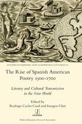 The Rise of Spanish American Poetry 1500-1700: Literary and Cultural Transmission in the New World (en Inglés)