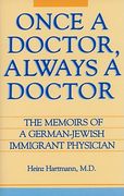 once a doctor, always a doctor: the memoirs of a german-jewish immigrant physician (en Inglés)