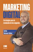 Marketing Digital: Estrategias para la revolución de los negocios (in Spanish)