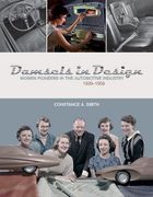 Damsels in Design: Women Pioneers in the Automotive Industry, 1939-1959 (en Inglés)