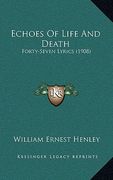 echoes of life and death: forty-seven lyrics (1908) (en Inglés)