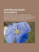 australian bass guitarists: ian rilen, martyn p. casey, glenn wheatley, tal wilkenfeld, mick harvey, colin edwin, harry brus, michael crafter (en Inglés)