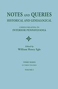 Notes and Queries: Historical and Genealogical, Chiefly Relating to Interior Pennsylvania. Third Series, in Three Volumes. Volume i (en Inglés)