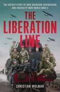 The Liberation Line: The Untold Story of How American Engineering and Ingenuity Won World War II (en Inglés)