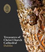 Treasures of Christ Church Cathedral Dublin (en Inglés)