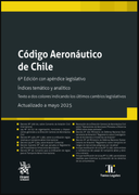 Código Aeronáutico de Chile 6ª Edición con apéndice legislativo (in Spanish)