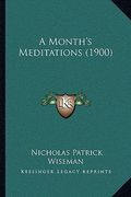 a month's meditations (1900) (en Inglés)
