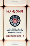 Mahjong: A Chinese Game and the Making of Modern American Culture 