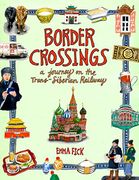 Border Crossings: A Journey on the Trans-Siberian Railway (en Inglés)