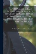 South Coastal Basin Investigation Records of Ground Water Levels at Wells for the Year ... Precipitation Records for the Season ..; no.39Q 1948 (en Inglés)