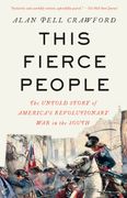 This Fierce People: The Untold Story of America's Revolutionary War in the South (en Inglés)