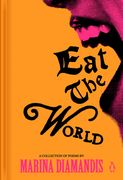 Eat the World: A Collection of Poems (en Inglés)