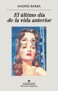 Ultimo Día de la Vida Anterior, El (in Spanish)