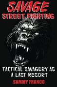 Savage Street Fighting: Tactical Savagery as a Last Resort 