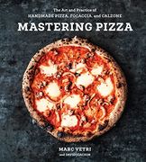 Mastering Pizza: The art and Practice of Handmade Pizza, Focaccia, and Calzone (en Inglés)