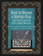 How to Weave a Navajo rug and Other Lessons From Spider Woman 