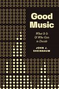Good Music: What it is and who Gets to Decide (en Inglés)