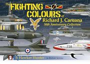 The Fighting Colours of Richard j. Caruana: 50Th Anniversary Collection. 50 Hawker Hunter in British Service (en Inglés)