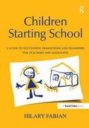 Children Starting School: A Guide to Successful Transitions and Transfers for Teachers and Assistants (en Inglés)