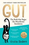Gut 10th Anniversary Edition. The Book That Began the Microbiome Revolution