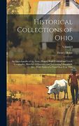 Historical Collections of Ohio: An Encyclopedia of the State: History Both General and Local, Geography, Sketches of Eminent and Interesting. Notes of a Tour Over it in 1886; Volume 3 (en Inglés)