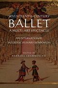 Seventeenth-Century Ballet a Multi-Art Spectacle